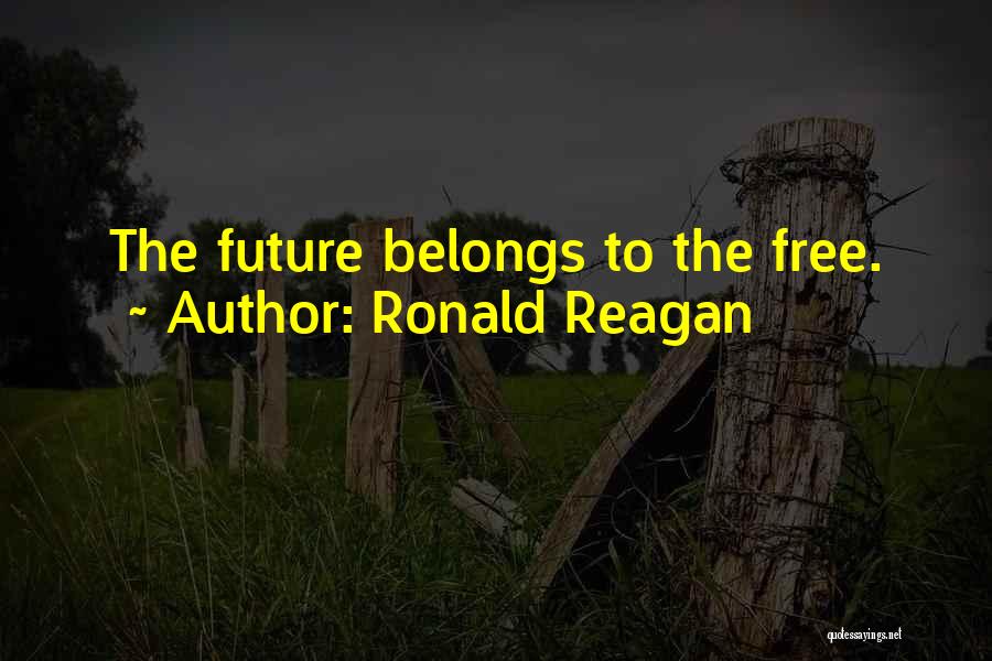 Future Belongs To Quotes By Ronald Reagan