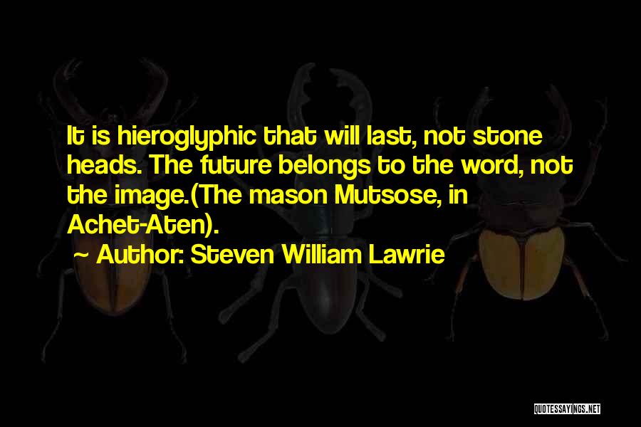 Future Belongs To Quotes By Steven William Lawrie