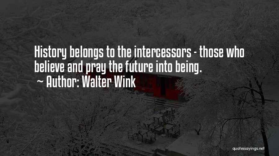 Future Belongs To Quotes By Walter Wink