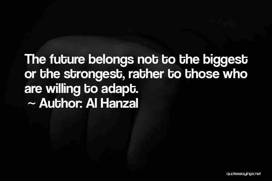 Future Belongs To Those Quotes By Al Hanzal