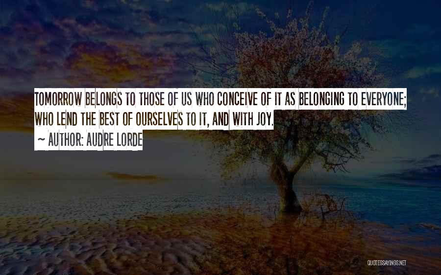 Future Belongs To Those Quotes By Audre Lorde