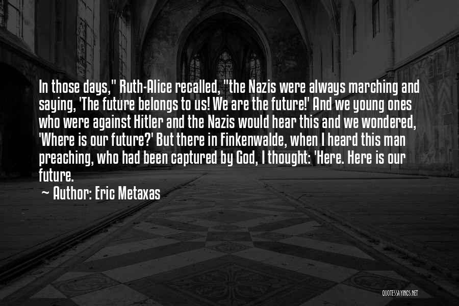 Future Belongs To Those Quotes By Eric Metaxas