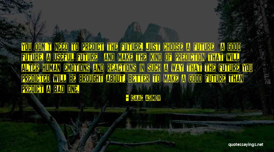 Future Cannot Be Predicted Quotes By Isaac Asimov Future Cannot Be Predicted Quotes By Isaac Asimov