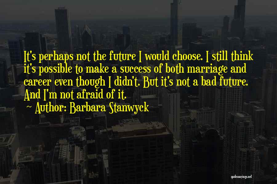 Future Career Quotes By Barbara Stanwyck