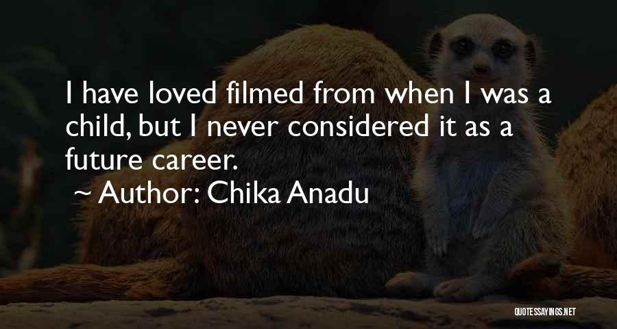 Future Career Quotes By Chika Anadu