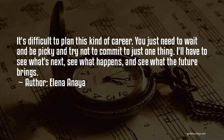 Future Career Quotes By Elena Anaya