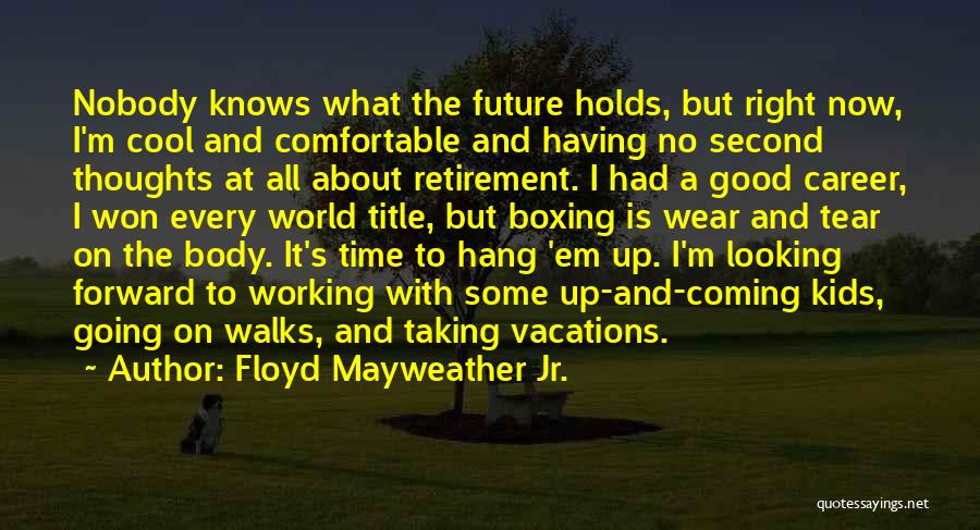 Future Career Quotes By Floyd Mayweather Jr.