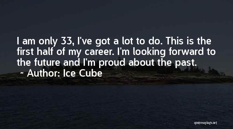 Future Career Quotes By Ice Cube