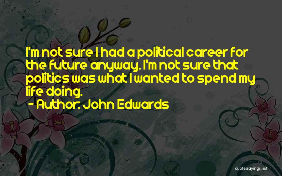 Future Career Quotes By John Edwards