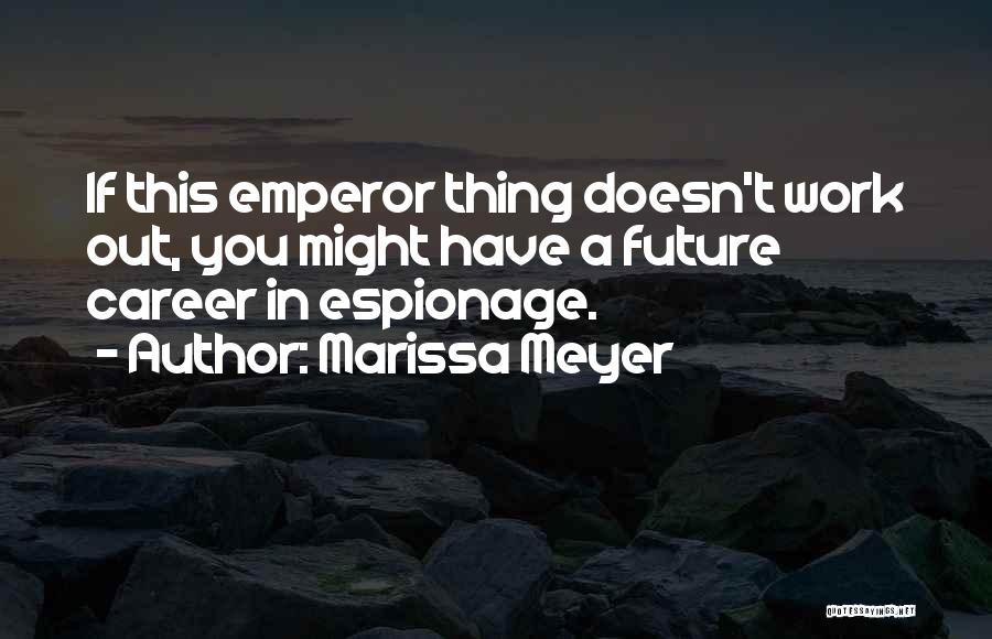 Future Career Quotes By Marissa Meyer