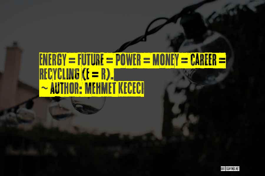 Future Career Quotes By Mehmet Kececi