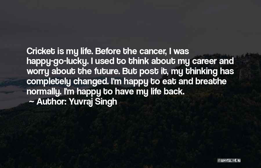 Future Career Quotes By Yuvraj Singh