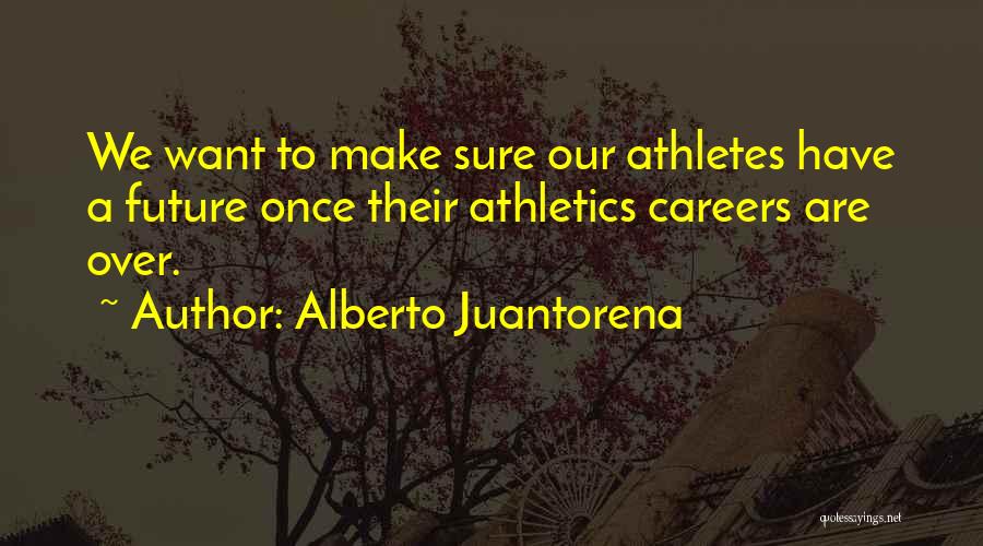Future Careers Quotes By Alberto Juantorena