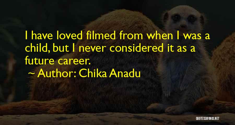 Future Careers Quotes By Chika Anadu