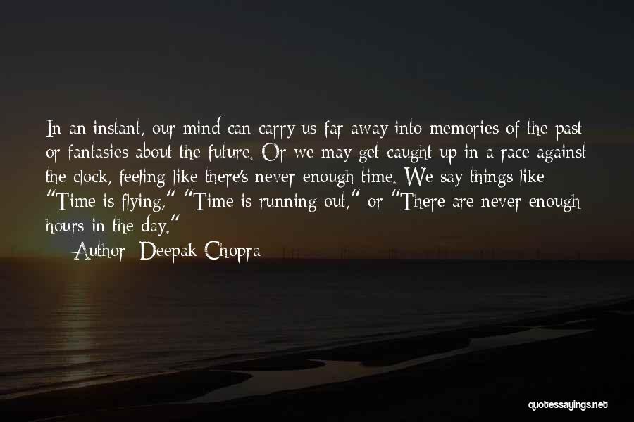 Future Comes One Day At A Time Quotes By Deepak Chopra