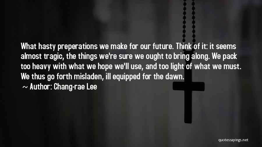Future Comes The Dawn Quotes By Chang-rae Lee