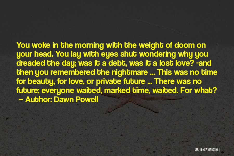 Future Comes The Dawn Quotes By Dawn Powell