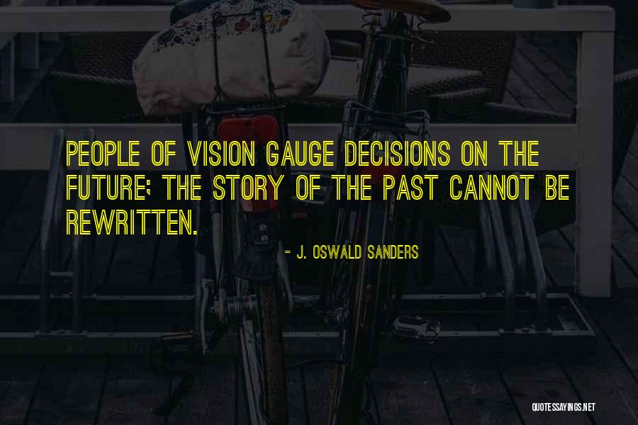 Future Decisions Quotes By J. Oswald Sanders Future Decisions Quotes By J. Oswald Sanders