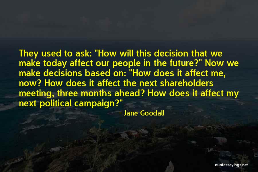 Future Decisions Quotes By Jane Goodall Future Decisions Quotes By Jane Goodall
