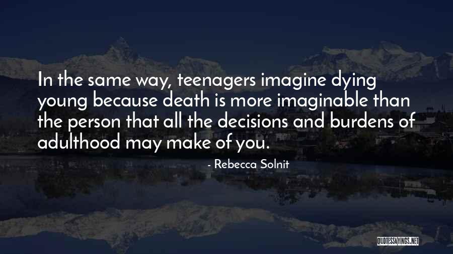 Future Decisions Quotes By Rebecca Solnit Future Decisions Quotes By Rebecca Solnit
