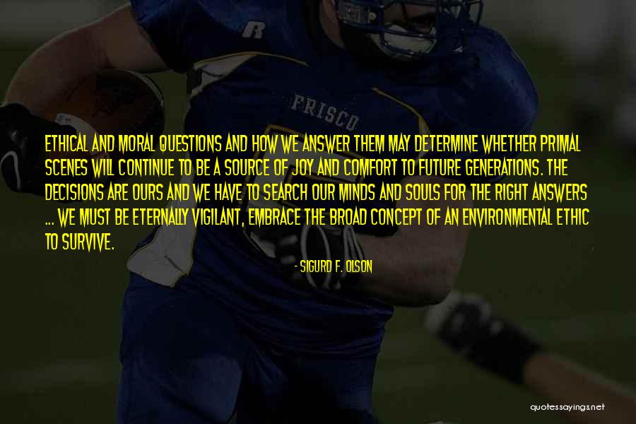 Future Decisions Quotes By Sigurd F. Olson Future Decisions Quotes By Sigurd F. Olson