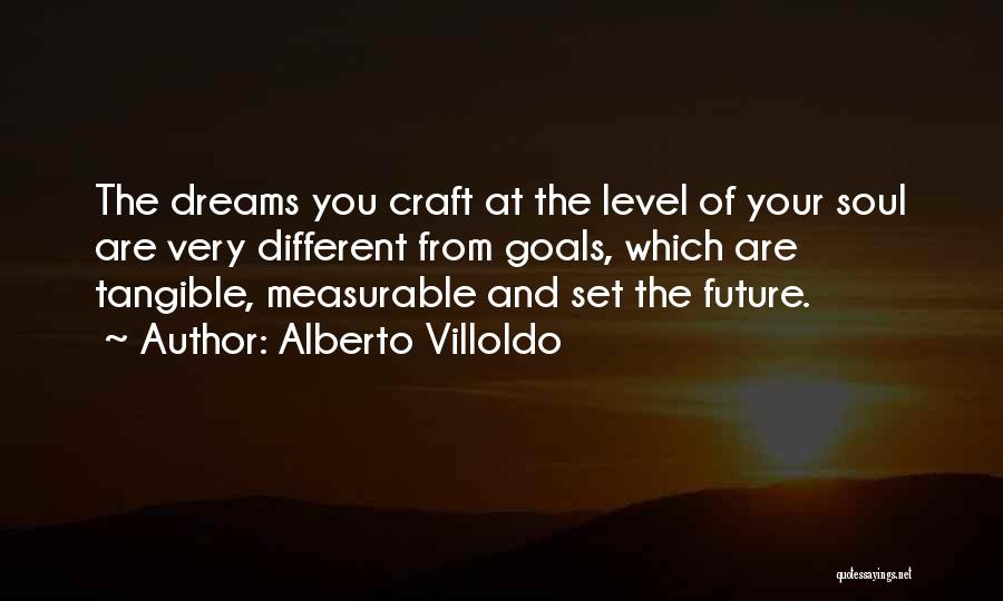 Future Dreams And Goals Quotes By Alberto Villoldo