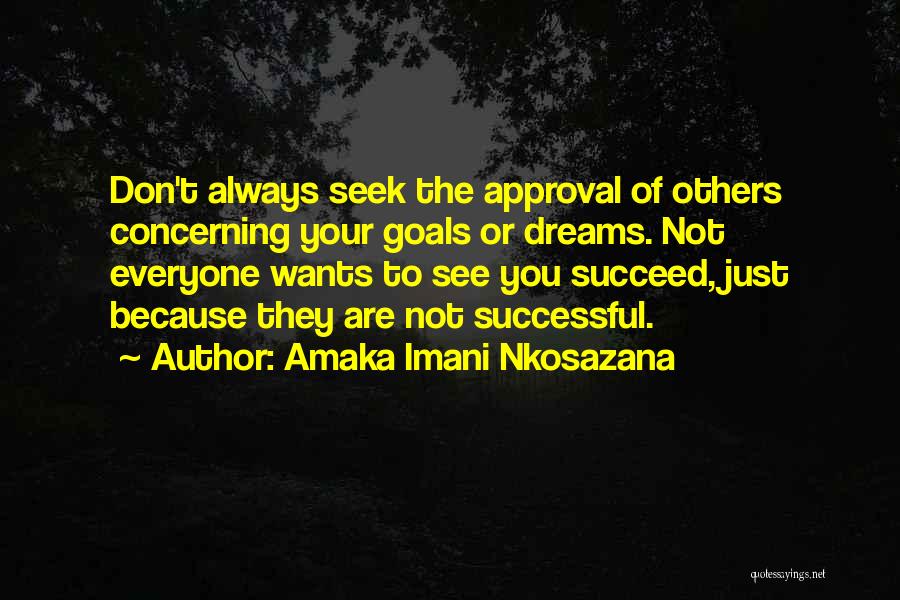 Future Dreams And Goals Quotes By Amaka Imani Nkosazana