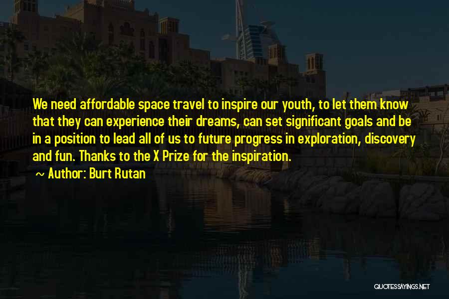 Future Dreams And Goals Quotes By Burt Rutan