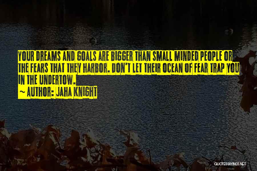 Future Dreams And Goals Quotes By Jaha Knight