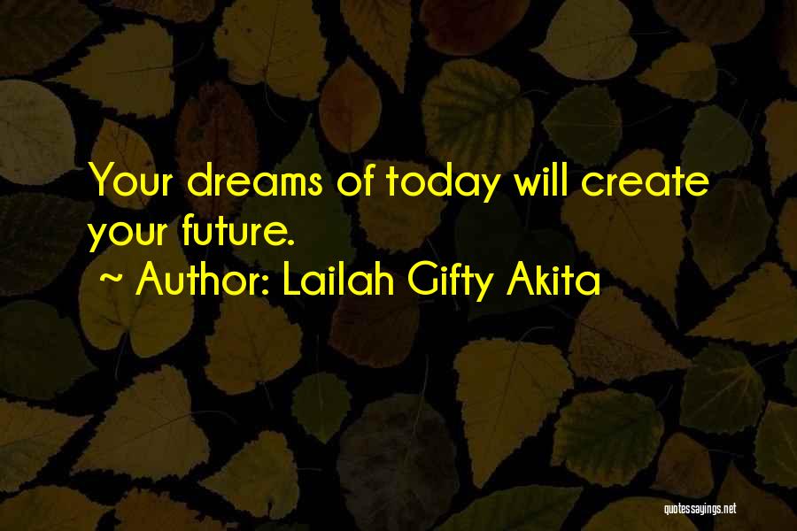 Future Dreams And Goals Quotes By Lailah Gifty Akita