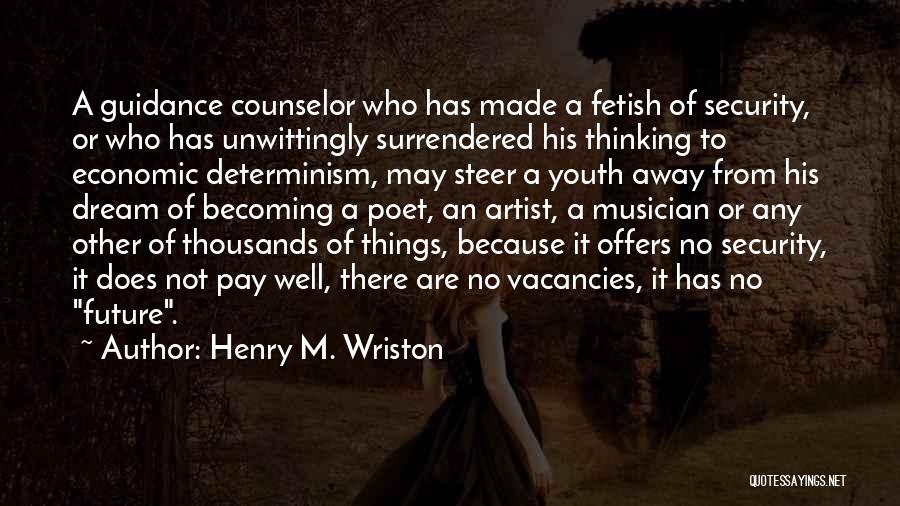 Future Dreams Quotes By Henry M. Wriston