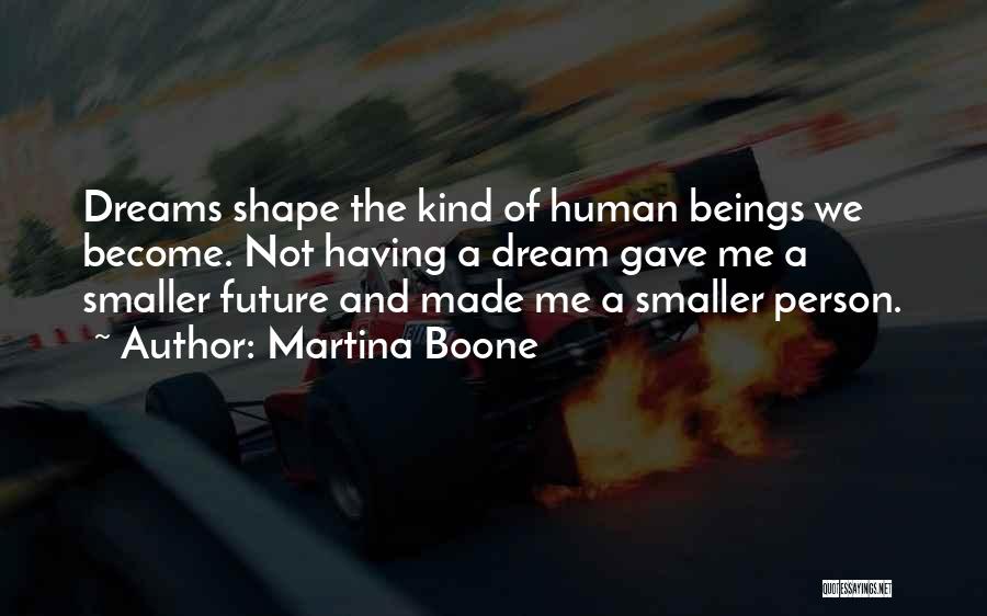 Future Dreams Quotes By Martina Boone