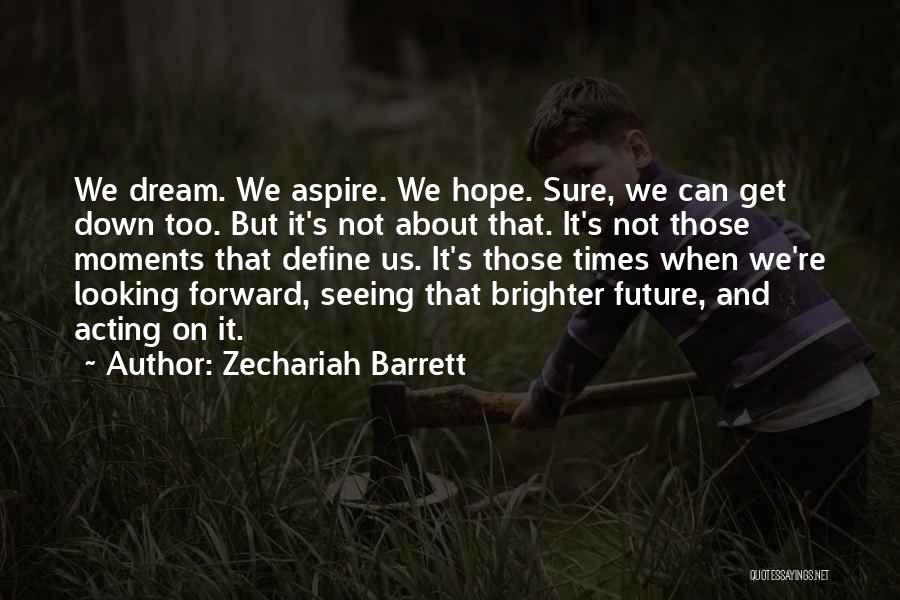 Future Dreams Quotes By Zechariah Barrett