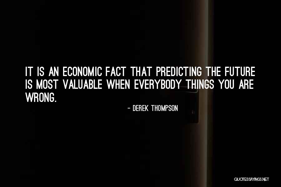 Future Economics Quotes By Derek Thompson Future Economics Quotes By Derek Thompson