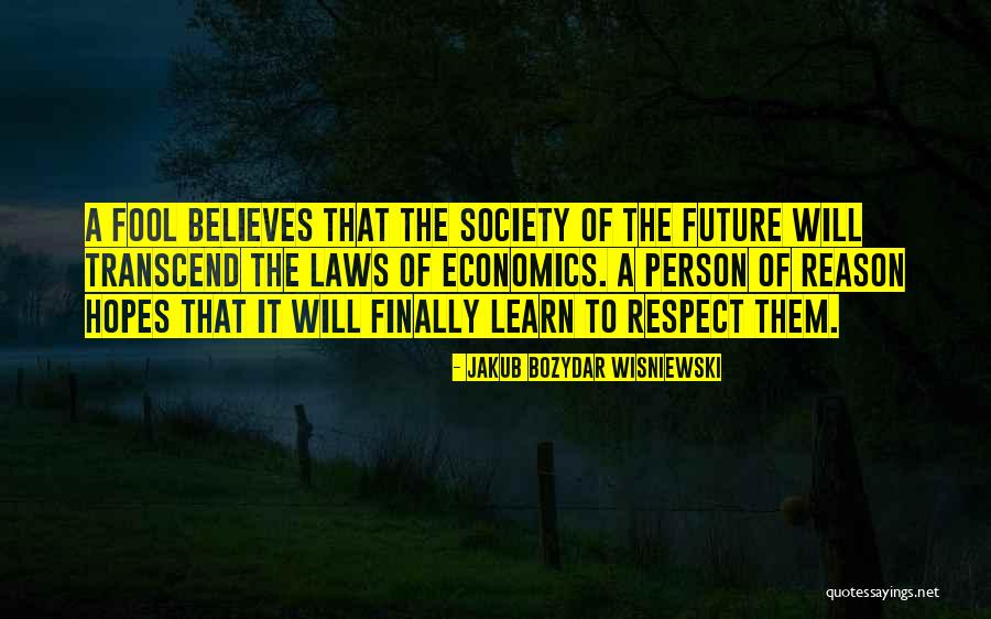 Future Economics Quotes By Jakub Bozydar Wisniewski Future Economics Quotes By Jakub Bozydar Wisniewski