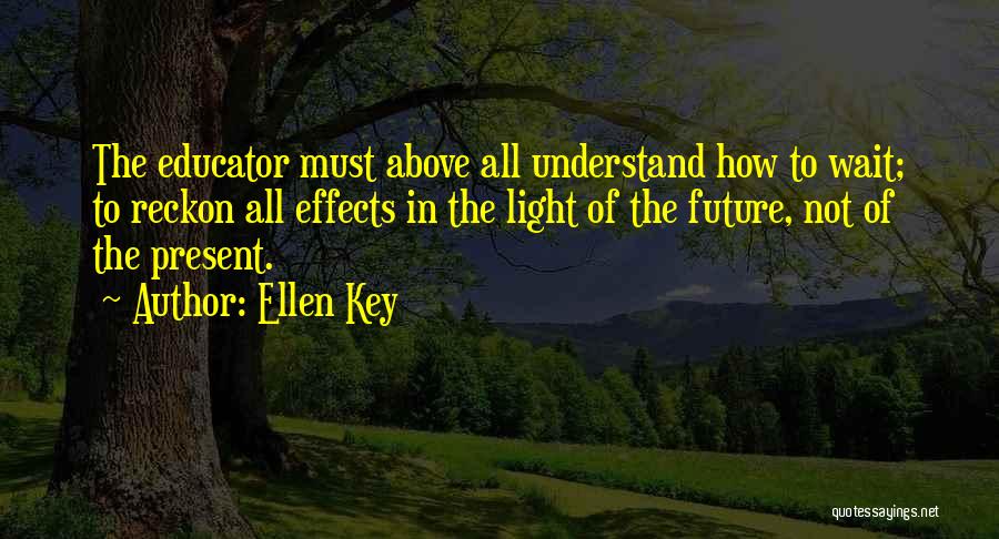 Future Educator Quotes By Ellen Key