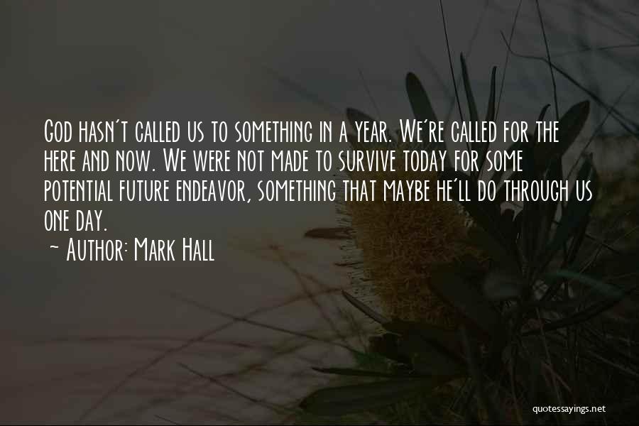 Future Endeavor Quotes By Mark Hall