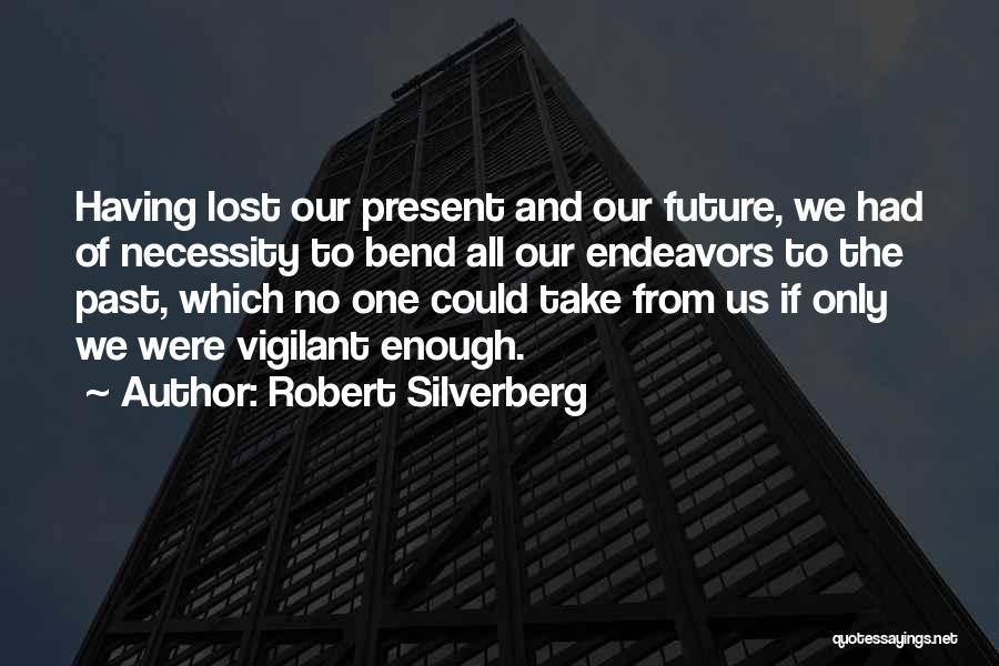 Future Endeavors Quotes By Robert Silverberg