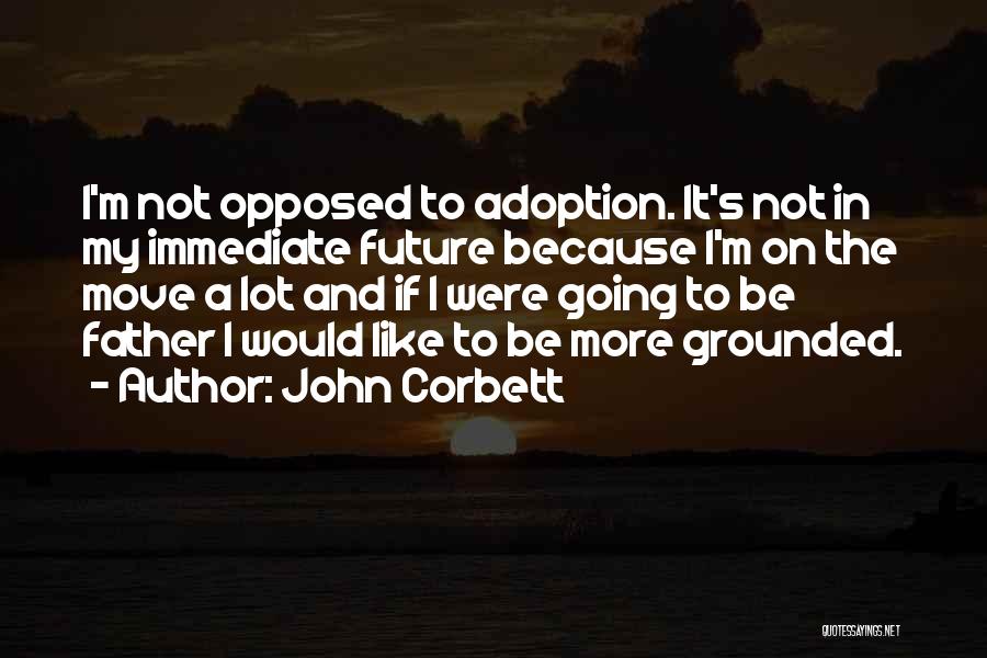 Future Father Quotes By John Corbett