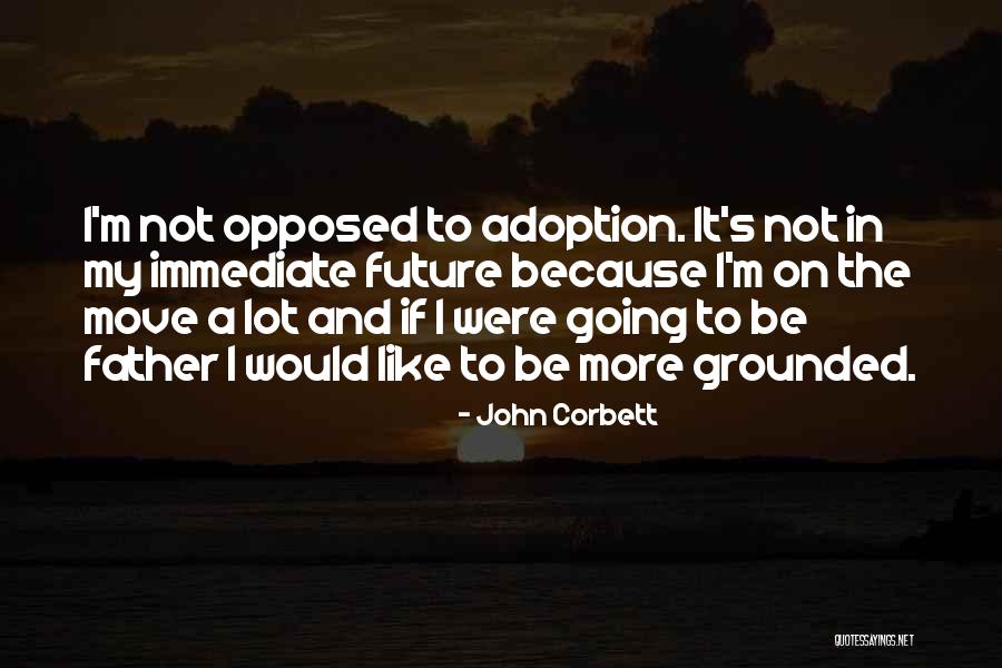 Future Father Quotes By John Corbett