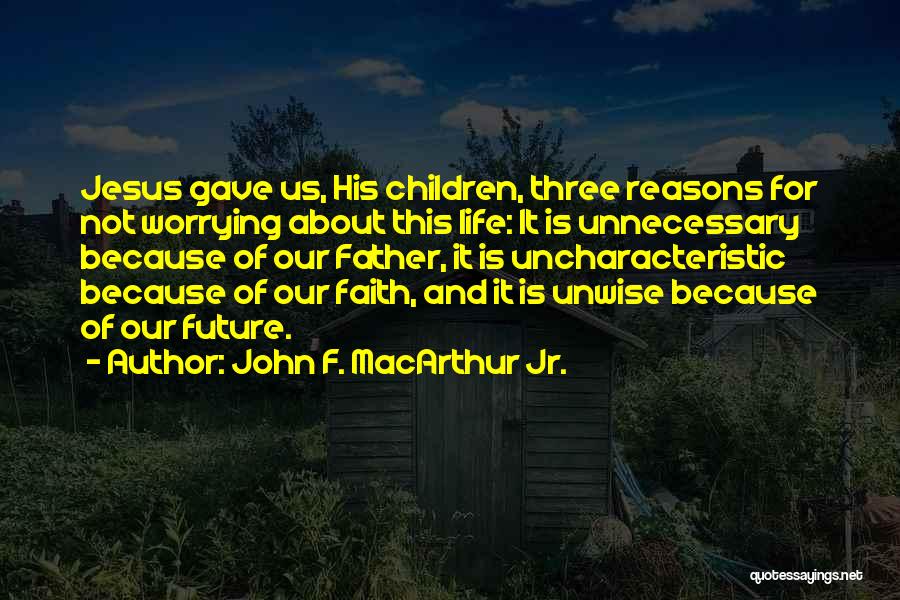 Future Father Quotes By John F. MacArthur Jr.