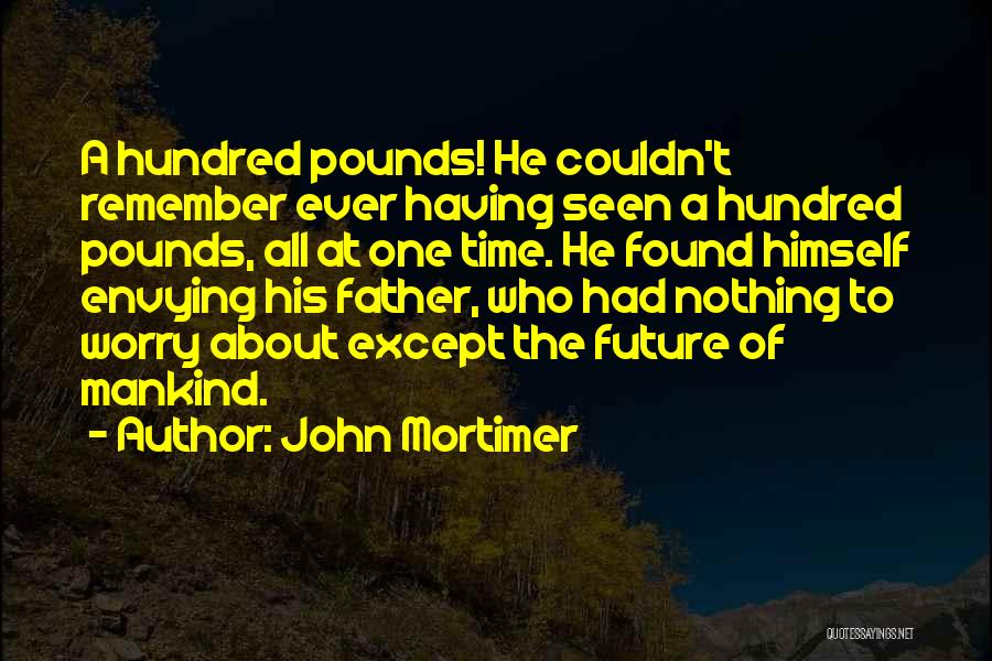 Future Father Quotes By John Mortimer