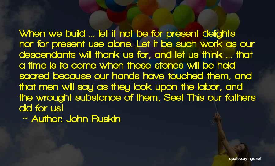 Future Father Quotes By John Ruskin