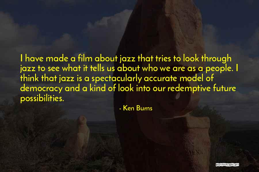 Future Film Quotes By Ken Burns Future Film Quotes By Ken Burns