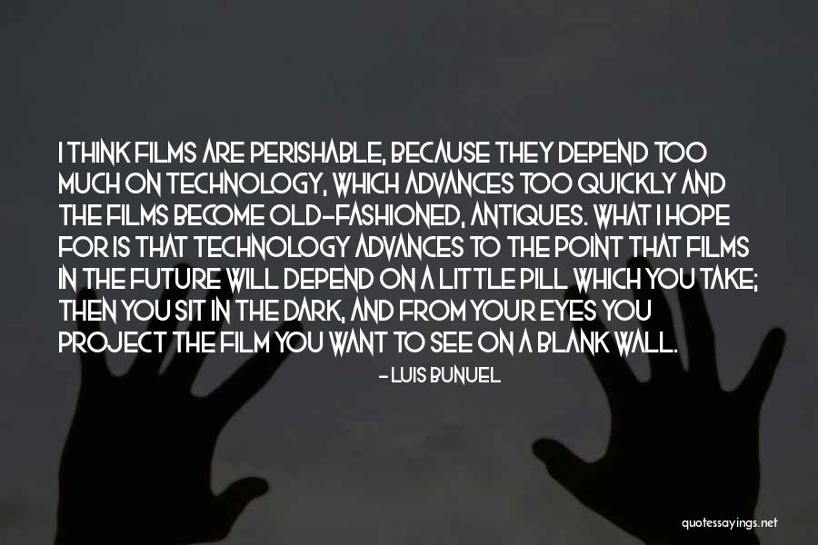 Future Film Quotes By Luis Bunuel Future Film Quotes By Luis Bunuel