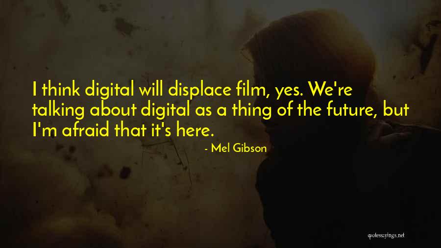 Future Film Quotes By Mel Gibson Future Film Quotes By Mel Gibson