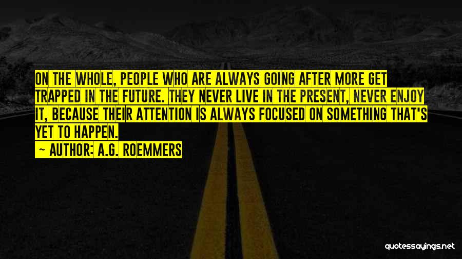 Future Focused Quotes By A.G. Roemmers