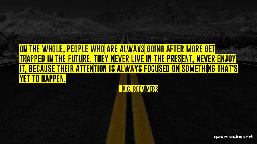 Future Focused Quotes By A.G. Roemmers