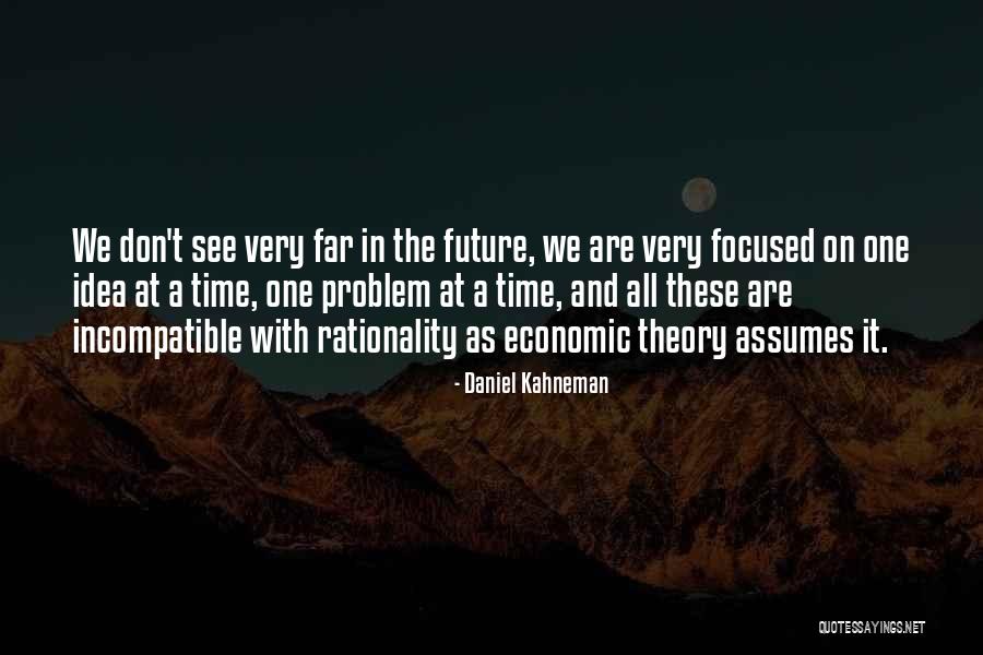 Future Focused Quotes By Daniel Kahneman