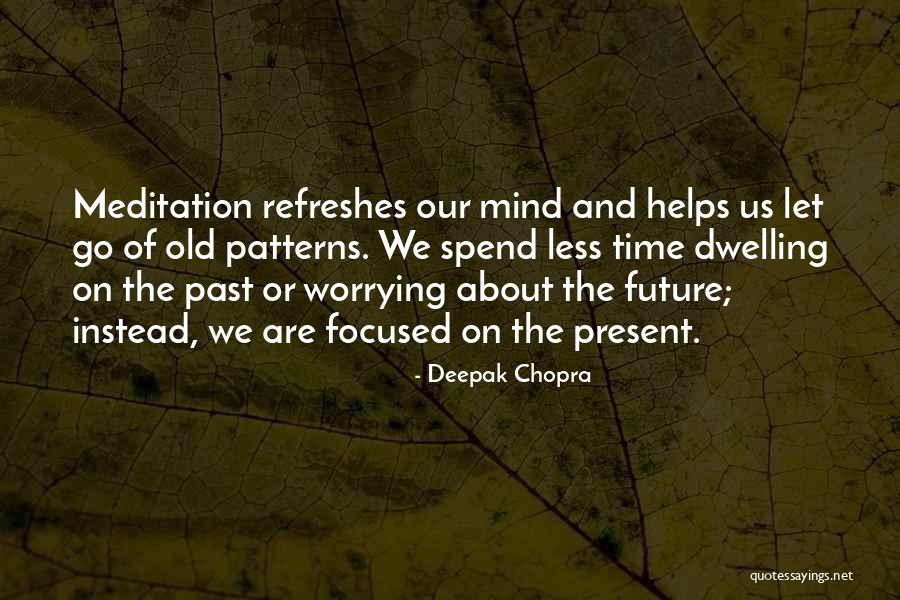 Future Focused Quotes By Deepak Chopra